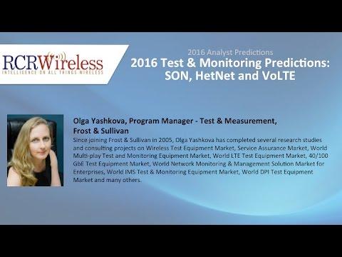 2016 Test & Monitoring Predictions: SON, HetNet, And VoLTE - Olga Yashkova, Frost & Sullivan