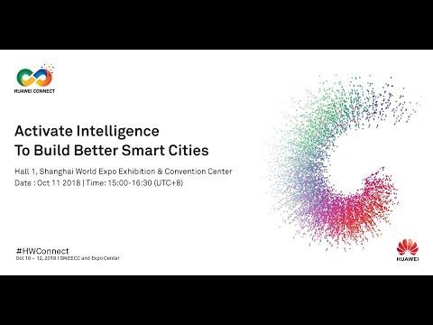 Huawei Connect 2018: Activate Intelligence To Build Better Smart Cities
