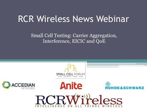 Webinar: Small Cell Testing: Carrier Aggregation, Interference, EICIC And Quality Of Experience