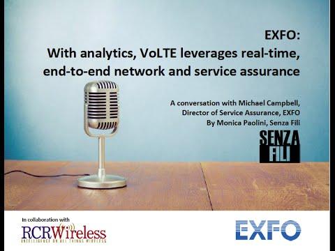 EXFO: With Analytics, VoLTE Leverages Real-time, End-to- End Network And Service Assurance
