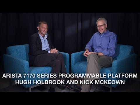 Arista 7170 Series Programmable Platform Hugh Holbrook And Nick McKeown