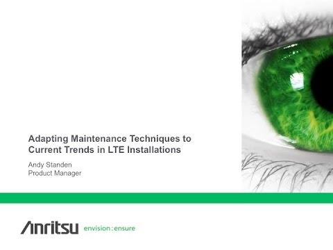 Anritsu Webinar: Adapting Maintenance Techniques To Current Trends In LTE Installations