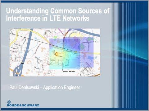 Rohde & Schwarz Webinar: Understanding Common Sources Of Interference In LTE Networks