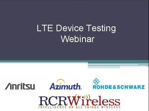 RCR Wireless Editorial Webinar: LTE Device Testing
