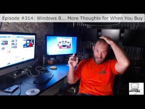 Episode #314 Windows 8 Buying Advice... More Thoughts For When You Buy