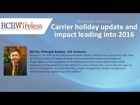 Carrier Holiday Update And Impact Leading Into 2016 - Bill Ho, 556 Ventures