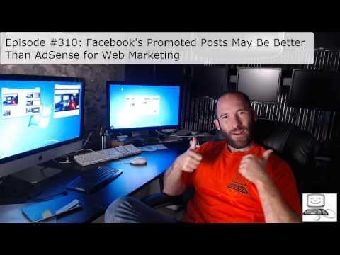 Episode #310: Facebooks Promoted Posts May Be Better Than AdSense For Web Marketing