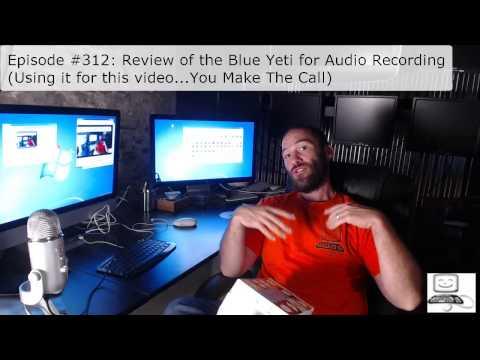 Episode #312: Review Of The Blue Yeti For Audio Recording
