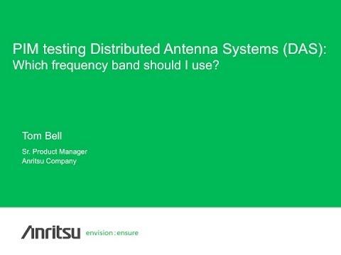 Anritsu Webinar: PIM Testing DAS - Which Frequency Band Should You Use?