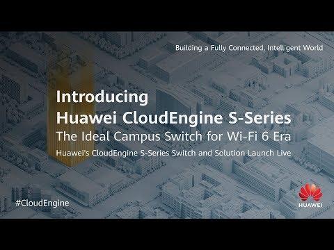 Webcast: Huawei CloudEngine S-Series Switch & Solution Launch