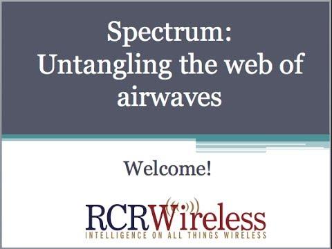 RCR Wireless Editorial Webinar: Spectrum Economics - The Emerging New Paradigm Of Spectrum Use