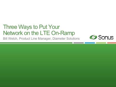 Sonus Webinar: Three Ways To Put Your Network On The LTE On-Ramp
