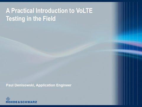 Rohde & Schwarz Webinar:  A Practical Introduction To VoLTE Testing In The Field