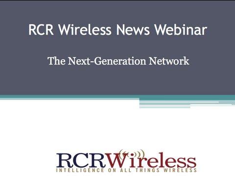 RCR Wireless Editorial Webinar: Innovation In Next Generation LTE Networks 6/19/13
