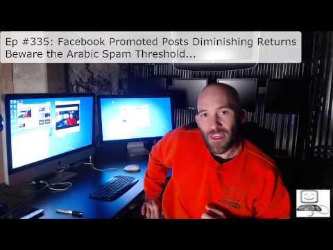 Episode #335: Facebook Promoted Posts Diminishing Returns - Beware The Arabic Spam Threshold