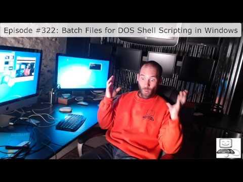 Episode #322: Batch Files For DOS Shell Scripting In Windows