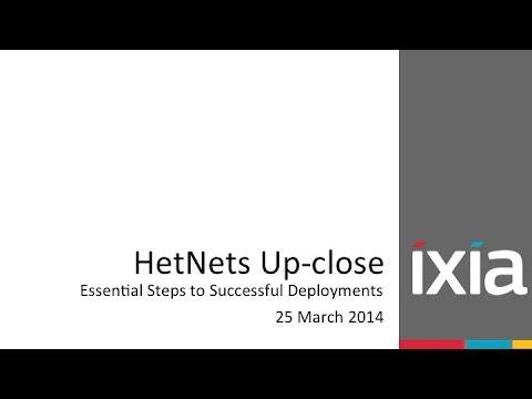 Ixia Webinar: HetNets Up-close - Essential Steps To Successful Deployments