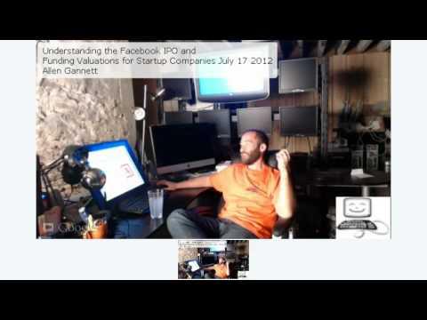 Understanding The Facebook IPO And  Funding Valuations For Startup Companies July 17 2012